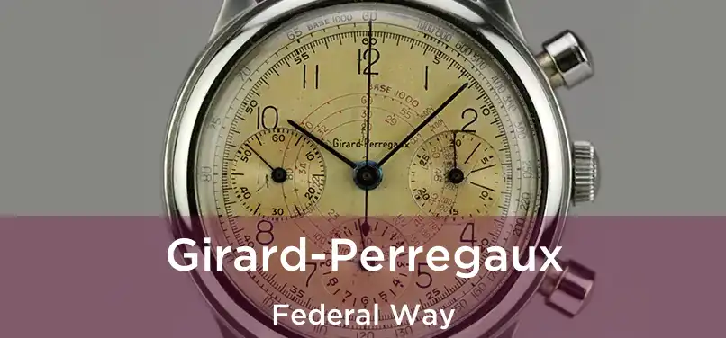  Girard-Perregaux Federal Way