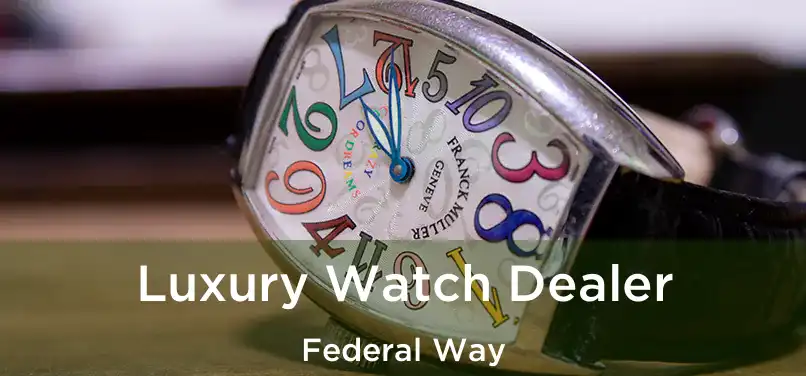  Luxury Watch Dealer Federal Way