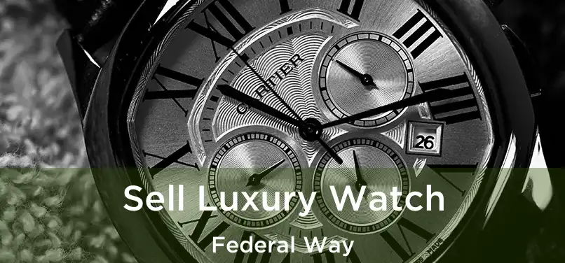  Sell Luxury Watch Federal Way