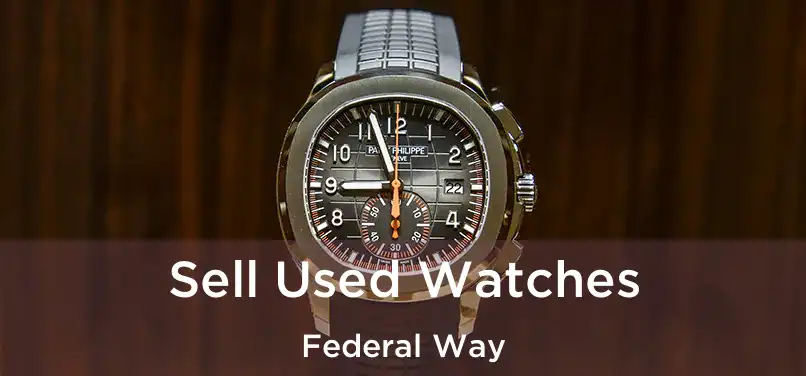  Sell Used Watches Federal Way