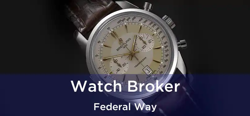 Watch Broker Federal Way
