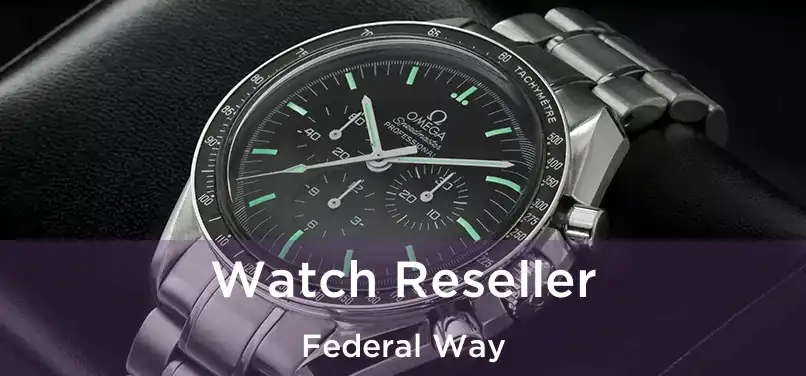  Watch Reseller Federal Way