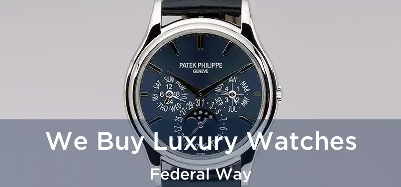  We Buy Luxury Watches Federal Way